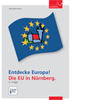 (Bild: EUROPE DIRECT-Informationszentrum Nürnberg) Entdecke Europa! Die EU in Nürnberg. 2. Folge