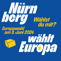 Slogan Nürnberg wählt Europa, wählst du mit? Auf blauem Grund nebst gelber Wahlurne.