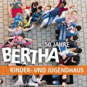 50 Jahre Kinder- und Jugendhaus Bertha