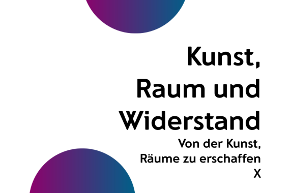 Kunst Raum und Widerstand