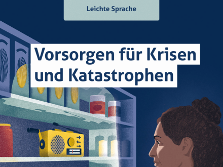 Bild © Bundes·amt für Bevölkerungs·schutz und Katastrophen·hilfe Titel·seite vom Ratgeber: Vorsorgen für Krisen und Katastrophen in Leichter Sprache., Bild © Bundes·amt für Bevölkerungs·schutz und Katastrophen·hilfe