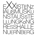 Exxistenzialismus. Kunstausstellung. Kongresshalle Nürnberg.