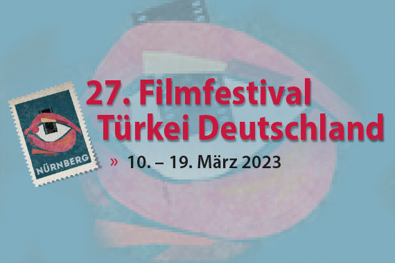 27. Filmfestival Türkei Deutschland vom 10. bis 19. März 2023