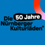 Veranstaltungsmotiv zu „50 Jahre Die Nürnberger Kulturläden
