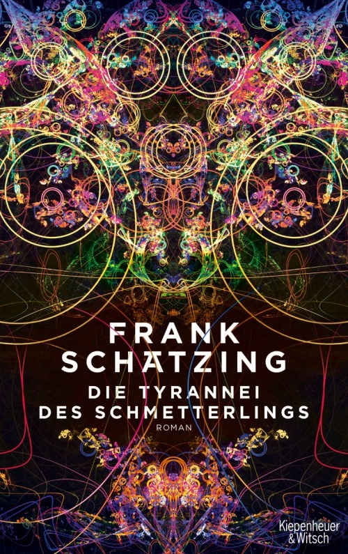 Die Tyrannei des Schmetterlings von Frank Schätzing © Frank Schätzing: Die Tyrannei des Schmetterlings / 2018 Kiepenheuer & Witsch