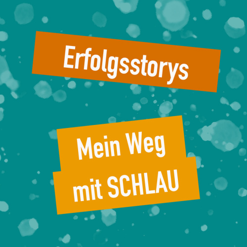 Grafik: Erfolgstorys, Mein Weg mit SCHLAU © SCHLAUe Tipps