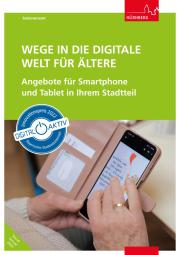 Broschüre "Wege in die digitale Welt für Ältere - Angebote für Smartphone und Tablet in Ihrem Stadttei