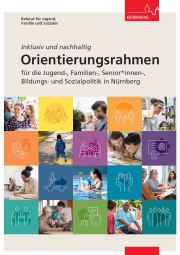 Broschüre des Orientierungsrahmen für die Jugend-, Familien, Senior*innen-, Bildungs- und Sozialpolitik in Nürnberg
