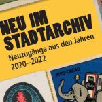 Neu im Stadtarchiv 2020-2022 Teaser