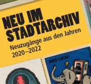 Neu im Stadtarchiv 2020-2022