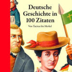 Deutsche Geschichte in 100 Zitaten