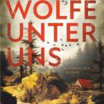Das Bild zeigt das Buchcover des historischenen Romans Die Wölfe unter uns.