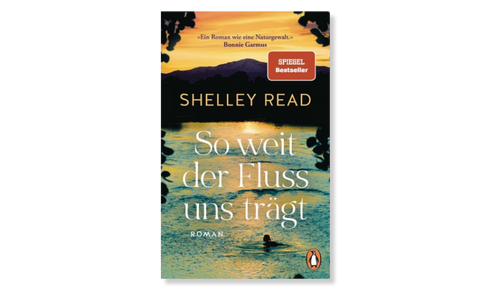 Shelley Read: So weit der Fluss uns trägt © Verlagsgruppe Penguin Randomhouse