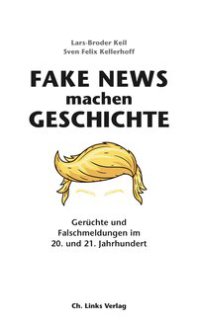 Keil Kellerhoff Fake News Machen Geschichte