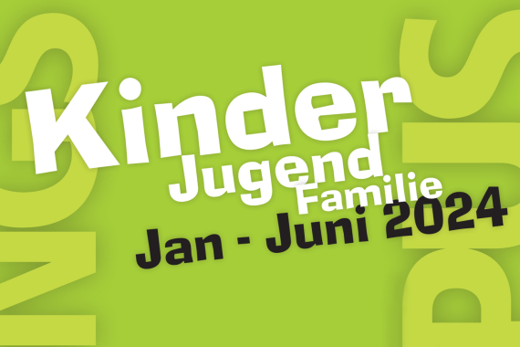 Kinder Jugend Familie Januar bis Juni