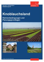 Knoblauchsland Rahmenbedingungen und Planungsgrundlagen