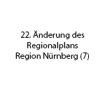 22. Änderung des Regionalplans Region Nürnberg