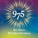 Grafik zum Stadtjubiläum 975 Jahre Stadt Nürnberg mit dem Text: "Wir feiern. 975 Jahre Nürnberg."