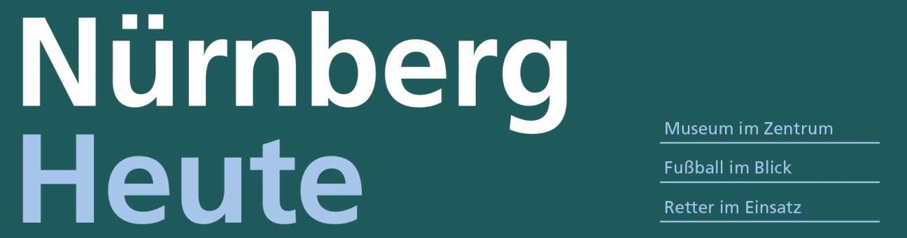 Bild © Presse- und Informationsamt / Stadt Nürnberg NH 108 Titelbalken, Bild © Presse- und Informationsamt / Stadt Nürnberg
