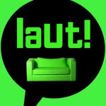 Laut!