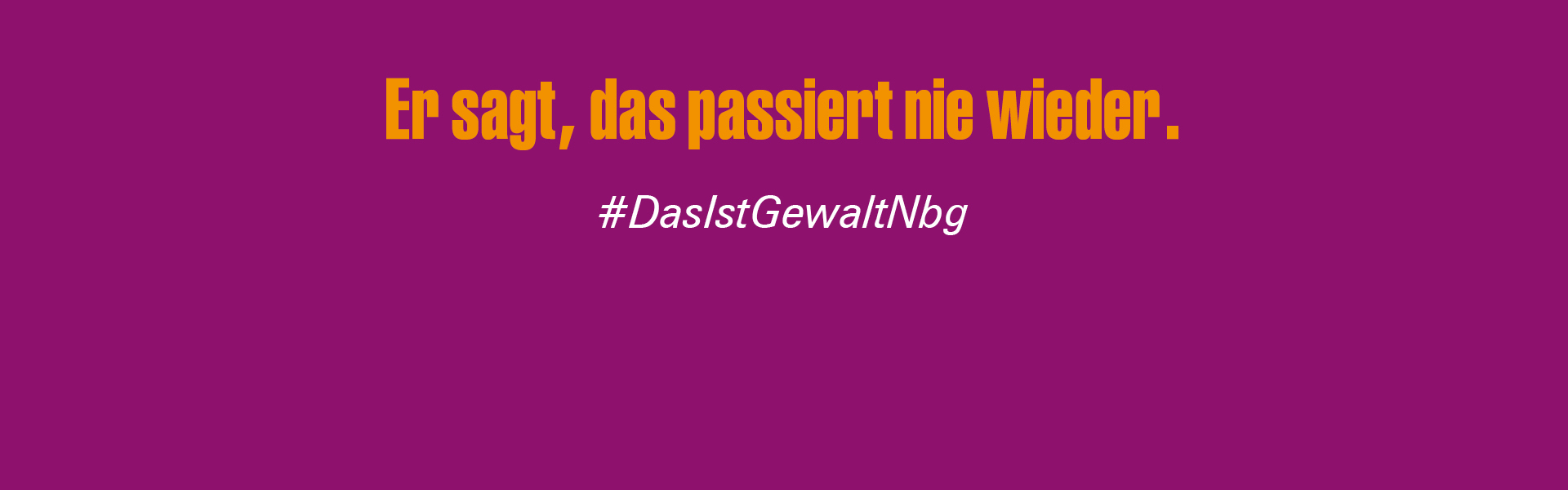 Kampagne zur Aktion #DasIstGewaltNBG